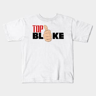 Top Bloke! Kids T-Shirt